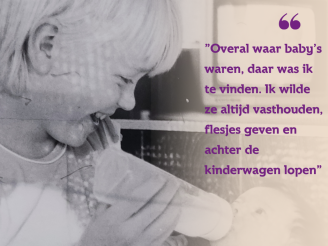 zwart wit beeld van blond meisje met quote: overal waar baby's waren, daar was ik te vinden. Ik wilde ze altijd vasthouden, flesjes geven en achter de kinderwagen lopen